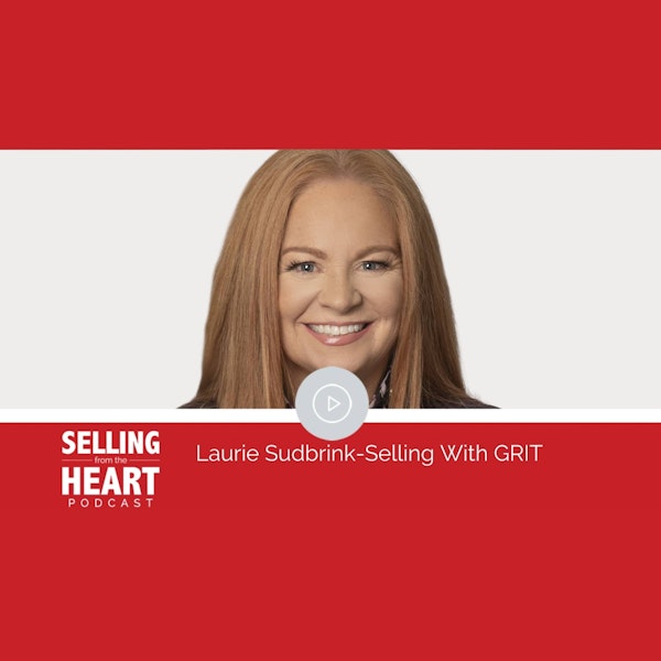 Laurie Sudbrink - Selling With GRIT