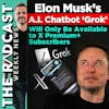 The Week of November 10, 2023 Marketing and Business News: Elon Musk’s AI Chatbot ‘Grok’ Will Only Be Available to X Premium+ Subscribers
