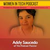 Addy Saucedo of The Podcast Planner, Providing Podcasters With The One & Only Planner Made For Podcasting: Women In Tech