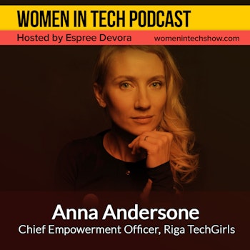 Anna Andersone of Riga TechGirls, Educating And Inspiring Girls & Women About Technology: Women in Tech Latvia