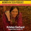 Blast From The Past: Kristen Gerhard of Impact Hub Austin, Connecting The Austin Community To A Global Movement For Good: Women in Tech Austin