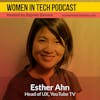 Esther Ahn Of YouTube TV, Creating And Innovating: Women In Tech California