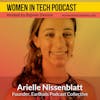 Arielle Nissenblatt, Founder & Head Curator of EarBuds Podcast Collective; Bringing The Diverse, Eclectic, and Ever-Growing Podcast Universe Directly to You: Women In Tech Los Angele