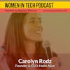 Loving The Journey of Entrepreneurship Featuring Carolyn Rodz, Founder and CEO of Hello Alice: Women In Tech Houston