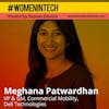 Meghana Patwardhan of Dell Technologies, VP of Mobility Group; Product Roadmaps, Execution on Defining Focus: Women In Tech
