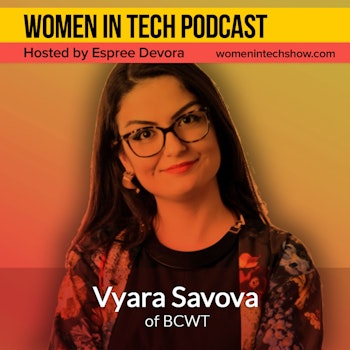 Vyara Savova of BCWT, Technologies Empowering Women. Women Empowering Technologies: Women in Tech Bulgaria
