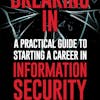 BONUS - My Book is OUT: Breaking IN: A Step-by-Step Guide to Starting a Career in Information Security