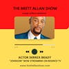 Actor Derrex Brady |  Talks Bounce TV’s New Comedy/Drama 