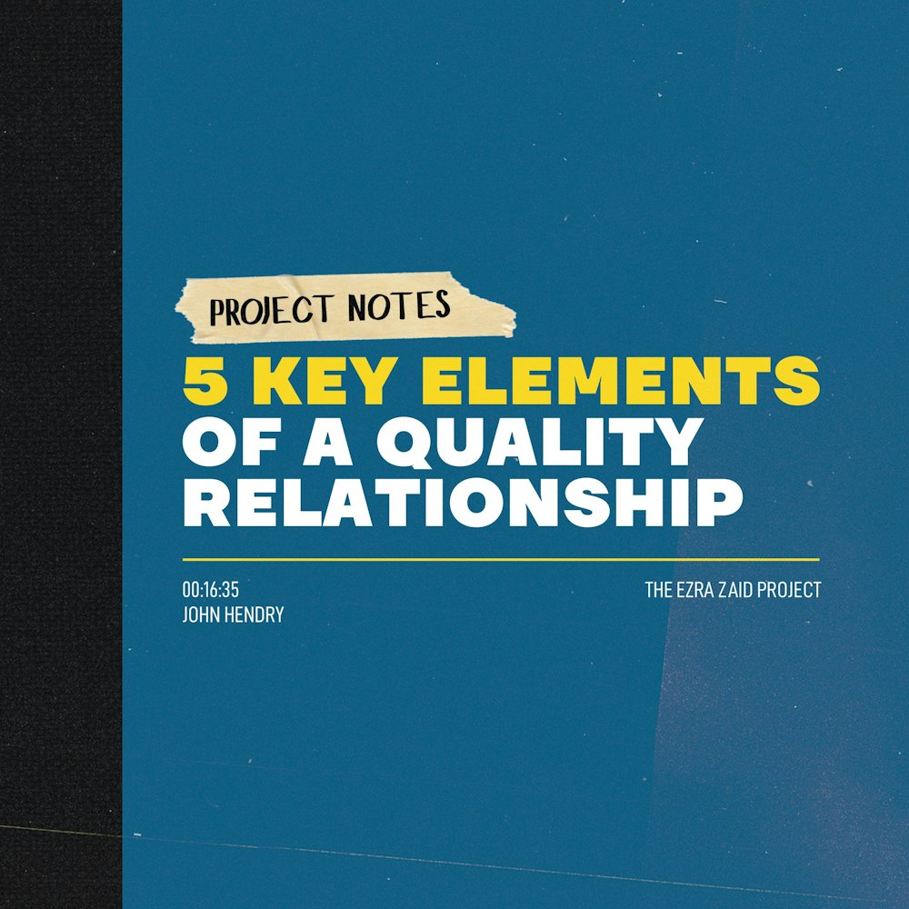 Project Notes: The 5 Key Elements of a Quality Relationship