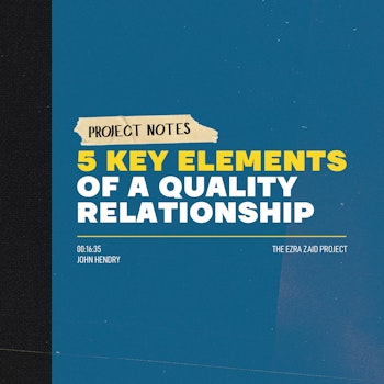 Project Notes: The 5 Key Elements of a Quality Relationship