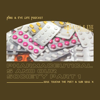 Episode 11, Part 1: Pharmaceuticals And Our Society