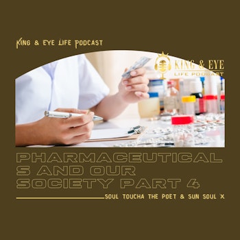 Episode 11, Part 4: Pharmaceuticals and our society