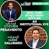 E315: Mark Gallinaro - New Chief Investment Officer: An Institutional Eye