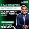 E294 - 3 Tax Benefits Investing in Multifamily Apartments (Encore) - Steven Pesavento