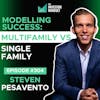 E304: Modeling Success - Multifamily Vs Single Family - Steven Pesavento