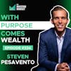 E334: With Purpose Comes Wealth - Steven Pesavento