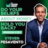 E333: Do Your Beliefs About Money Hold You Back? - Steven Pesavento