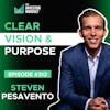 E312: Clear Vision and Purpose - Steven Pesavento