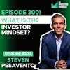 E300 - What is the Investor Mindset? - Steven Pesavento