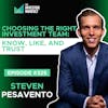 E325 - Choosing The Right Investment Team: Know, Like, and Trust - Steven Pesavento