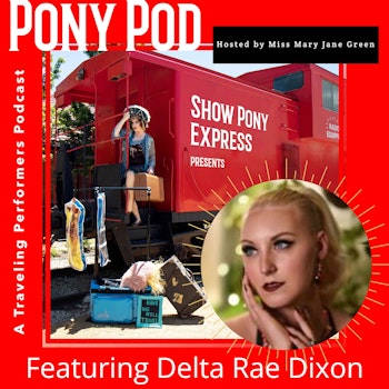 Pony Pod - A Traveling Performers Podcast Featuring Delta Rae Dixon