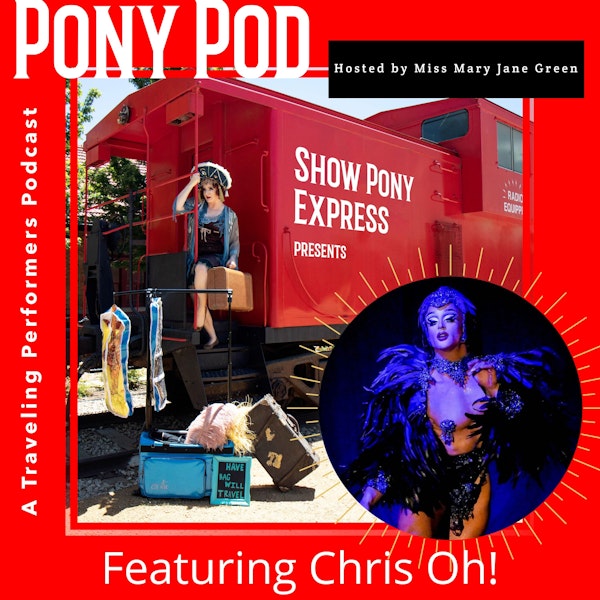 Pony Pod - A Traveling Performers Podcast featuring Chris Oh!