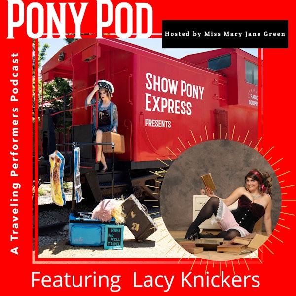 Pony Pod - A Traveling Performers Podcast Featuring Lacy Knickers