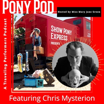 Pony Pod - A Traveling Performers Podcast featuring Chris Mysterion