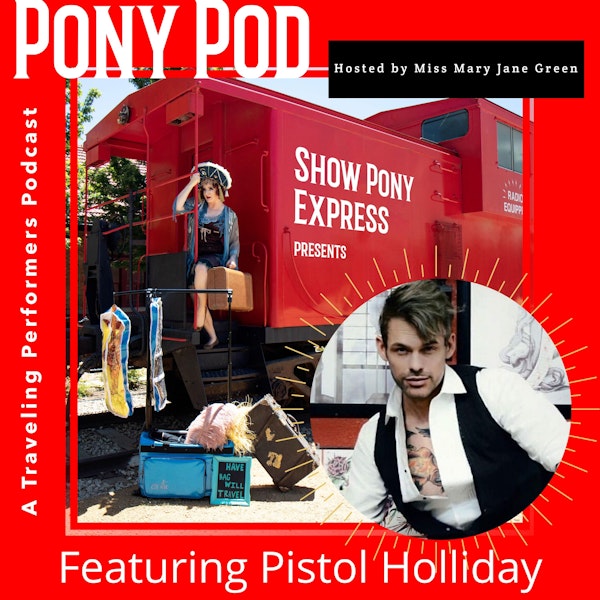 Pony Pod - A Traveling Performers Podcast Featuring Pistol Holliday