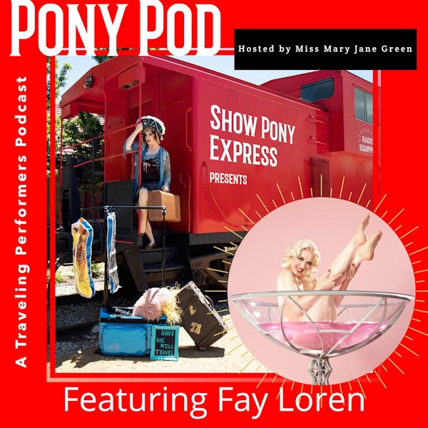Pony Pod - A Traveling Performers Podcast featuring Fay Loren