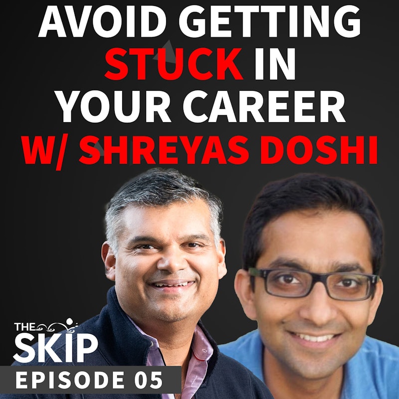 How to avoid getting stuck in your career with Shreyas Doshi