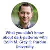 What you didn’t know about dark patterns with Colin M. Gray @ Purdue University