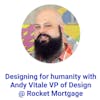 Designing for humanity with Andy Vitale VP of Design @ Rocket Mortgage