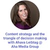 Content strategy and the triangle of decision making with Ahava Leibtag @ Aha Media Group