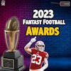 The 2023 Fantasy Football Awards: Celebrating The BEST of the BEST!