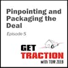 005 Pinpointing and Packaging the Deal