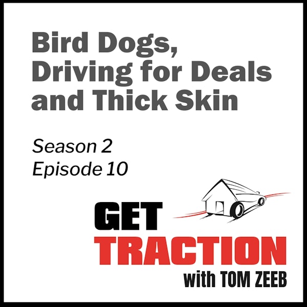 s2e10 Bird Dogs, Driving for Deals and Thick Skin