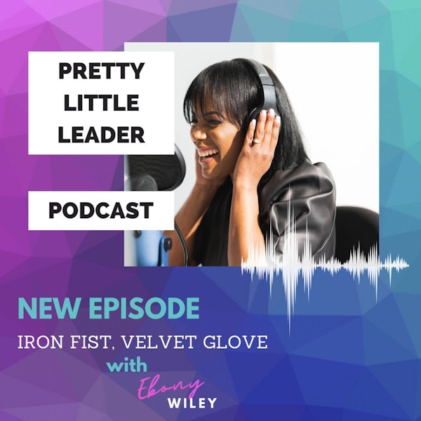 Iron Fist...Velvet Glove