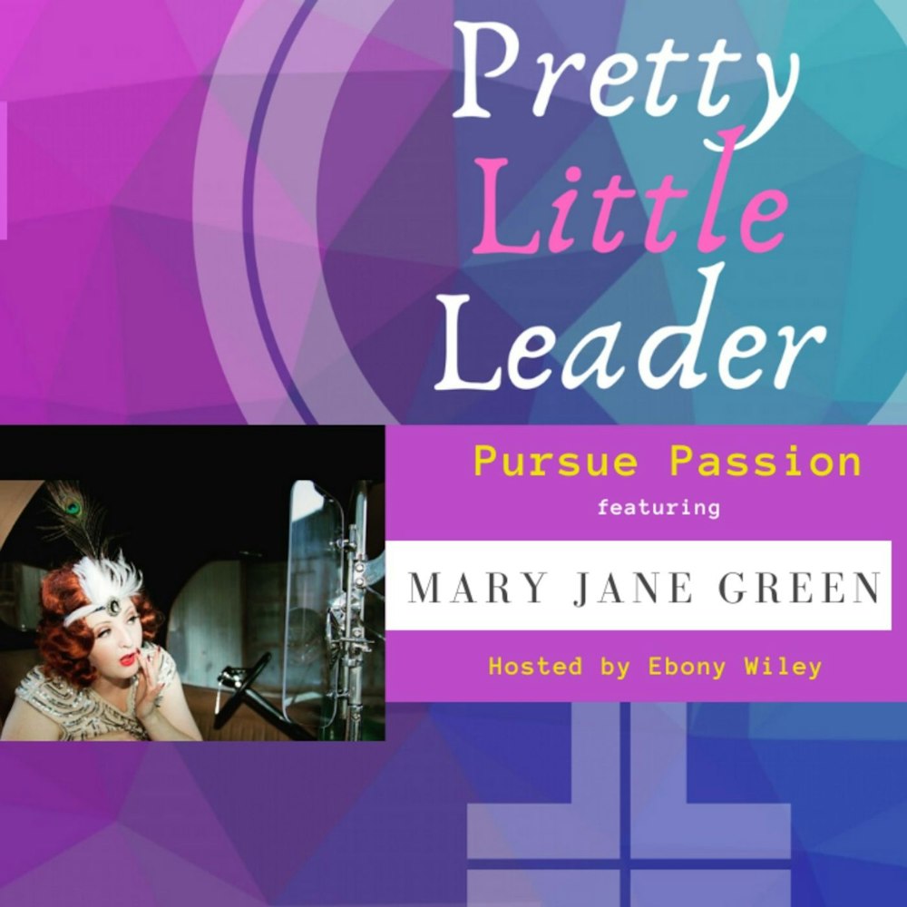Pursue Passion- An interview with Mary Jane Green