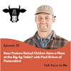 Does Pasture Raised Chicken Have a Place at the Big Ag Table? -- with Paul Grieve of Pasturebird