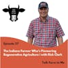 The Indiana Farmer Who's Pioneering Regenerative Agriculture: Meet Rick Clark