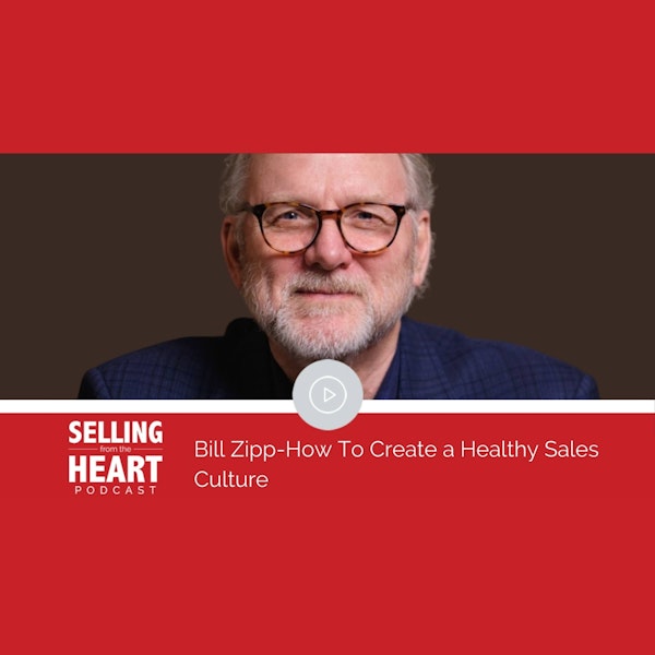 Bill Zipp-How To Create a Healthy Sales Culture