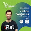 Victor Noguera | Flat | Arma un equipo excepcional | Ep. 2