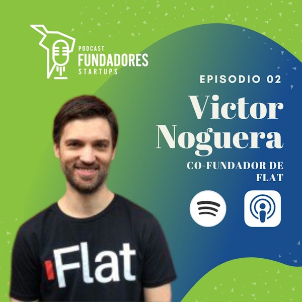 Victor Noguera | Flat | Arma un equipo excepcional | Ep. 2