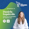Daniela Izquierdo | Foodology | Enamórate de tu idea | Ep. 78