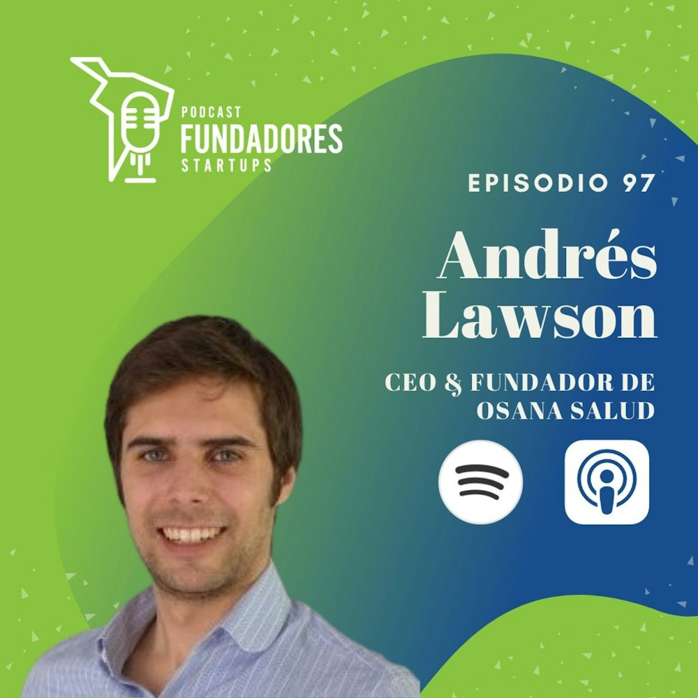 Andrés Lawson 🇦🇷 | Osana Salud | Haciendo accesible el área de salud | Ep. 97