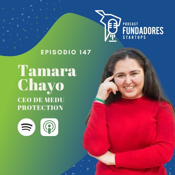 Tamara Chayo 🇲🇽 | Medu Protection | Un inversionista te debe dar mucho más que financiamiento | Ep. 147