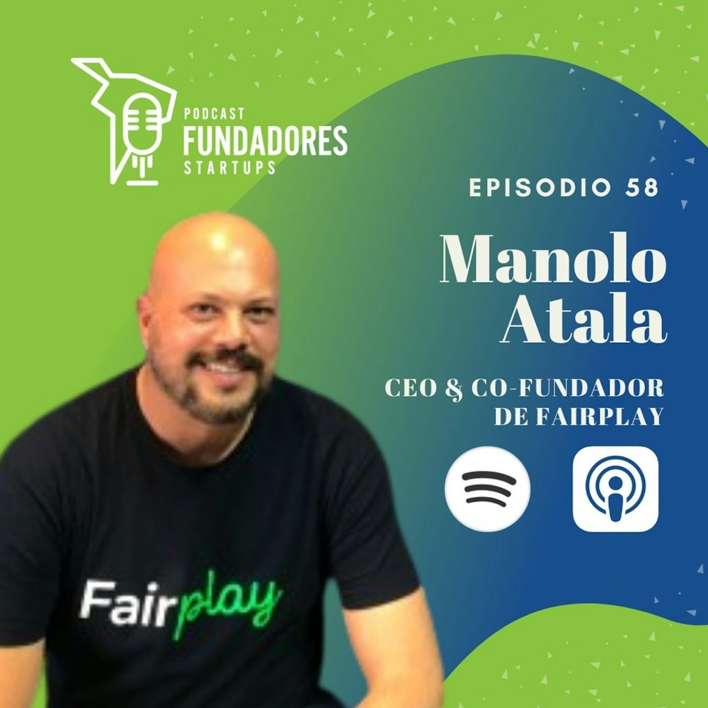 Manolo Atala | Fairplay | De músico a emprendedor e inversionista  | Ep. 58