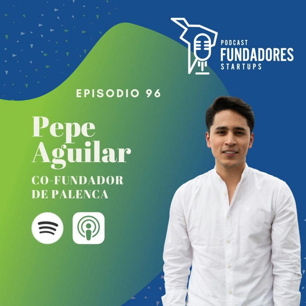 Pepe Aguilar 🇲🇽 | Palenca | Solo el 1% de los emprendedores levantan capital| Ep. 96
