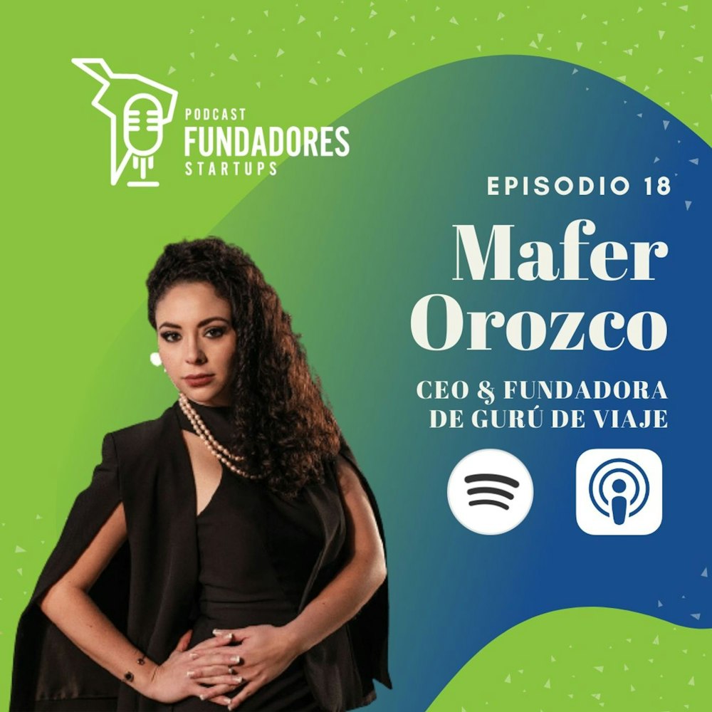 Mafer Orozco | Gurú de Viaje | De un pasatiempo a una startup con miles de ventas | Ep. 18